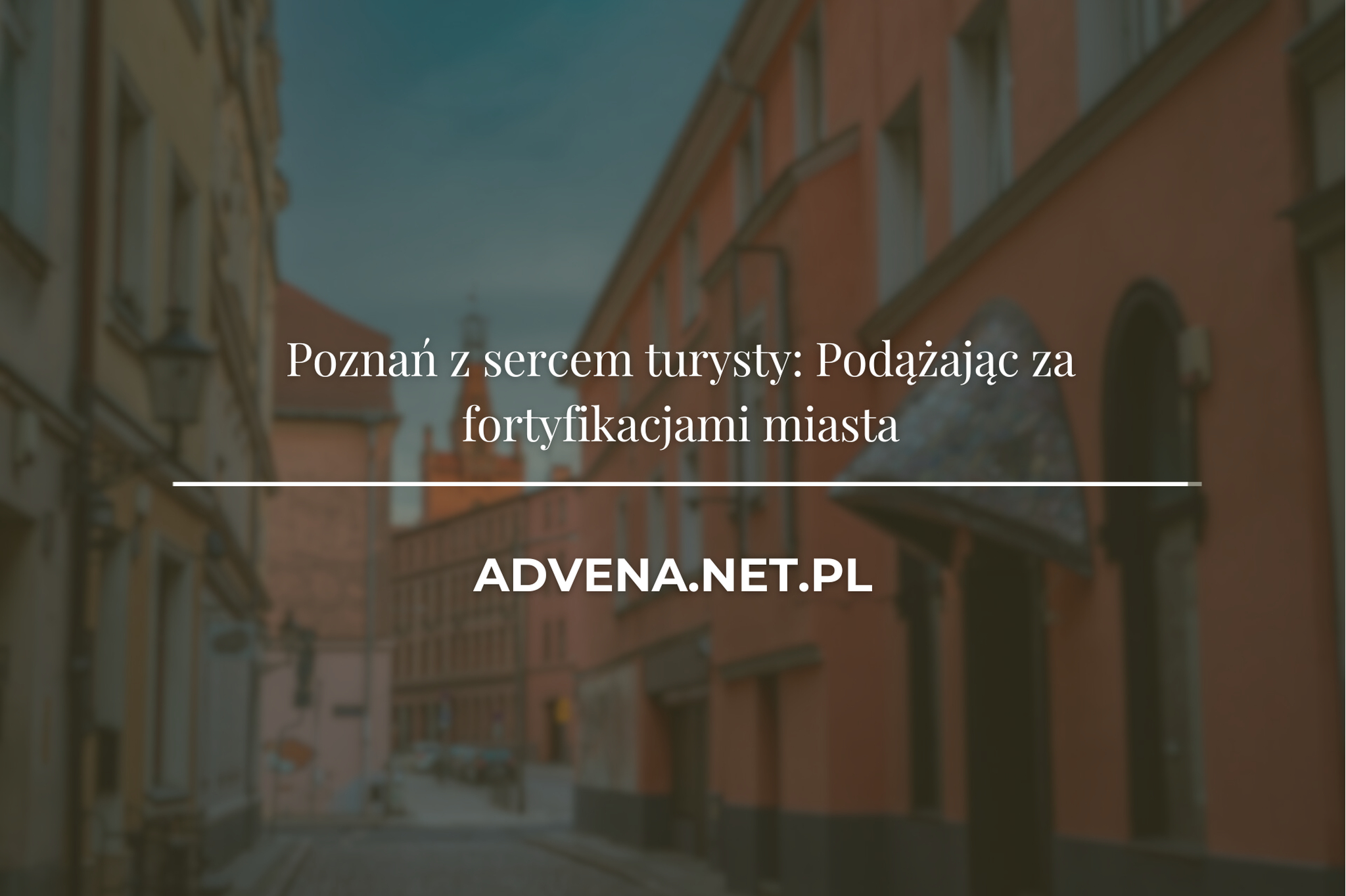 Poznań z sercem turysty: Podążając za fortyfikacjami miasta